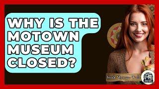 Why Is The Motown Museum Closed? - Inside Museum Walls