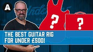 The Best Guitar Rig For Under £500!