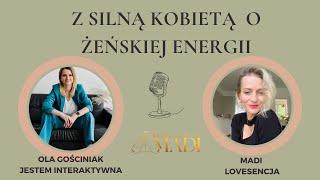 Z silną kobietą o żeńskiej energii. Ola Gościniak - Jestem Interaktywna