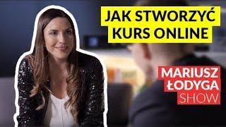 Jak stworzyć Kurs Online? Magdalena Pawłowska #6 Mariusz Łodyga Show