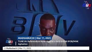 TUNE IN: Referendum Now! Nigeria’s Path to End IPOB/MNK Agitation  Mazi Maduabuchi  | Mar 11, 2025