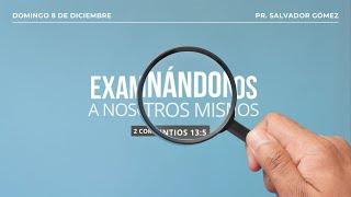 Examinándonos a nosotros mismos | 2 Corintios 13:5 | Pr. Salvador Gómez Dickson