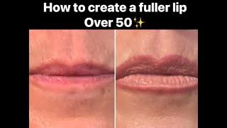 How to create a natural looking fuller lip over 50 