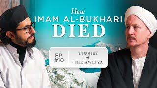 Imam Bukhari's Untold Death | Stories of the Awliya Ep.10 | Sh. Yahya & Dr. Shadee | Ramadan Series