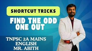 SHORTCUT TRICKS | FIND THE ODD ONE OUT | TNPSC 2A MAINS ENGLISH | MR. ABITH