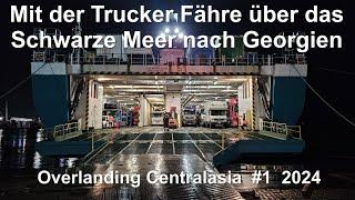 Von der Schweiz nach Georgien mit der "Fähre für Fortgeschrittene"/ Overlanding Centralasia #1 2024