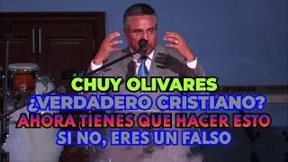 Chuy Olivares, ¿Verdadero Cristiano? Entonces ahora tienes que hacer esto, si no, eres un falso