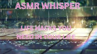 ASMR | Life Hacks You Need In Your Life | Pure Whisper