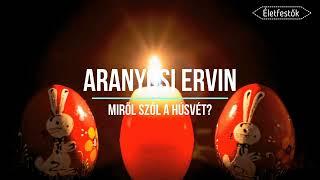 Aranyosi Ervin Mit üzen a Húsvét