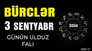 BÜRCLƏR 3 SENTYABR 2024 (Günün Ulduz Falı) BÜRC TV