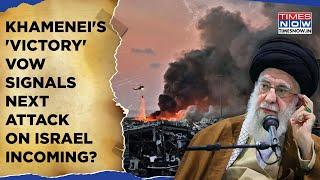 Iran's Attack On Israel Soon? Khamenei's 'Victory' Vow Clear Signal? IDF Prepared For Big Battle?