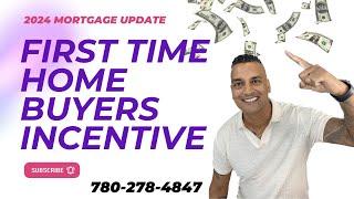 First Time Home Buyers Incentive Canada 2024