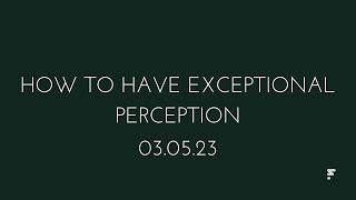 How to Have Exceptional Perception