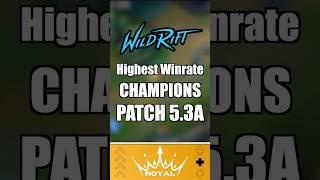 Highest Winrate Champions Patch 5.3a #WildRift