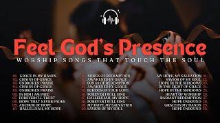 Feel God's Presence | Worship Songs That Touch the Soul