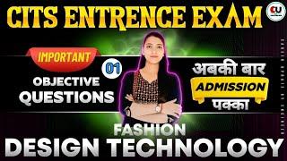 Fashion Design Technology Class -1 | CITS Entrance Exam 2025 | FDT Most Important Questions CITS