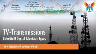 TV Transmissions & its Types | How Television Broadcast Works?| Satellite & Digital Television Types