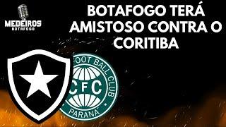 BOTAFOGO FARÁ AMISTOSO CONTRA O CORITIBA | TERÁ TORCIDA E TRANSMISSÃO | DPTO MÉDICO ZERADO NO CLUBE