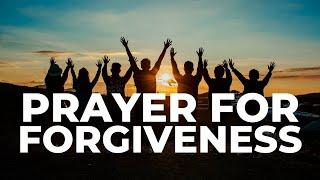 FORGIVENESS PRAYER TO GOD  "GOD, FORGIVE ME."