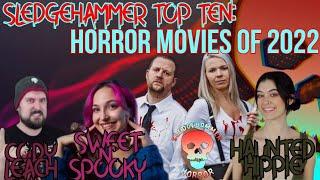 Horror Movies Of 2022 Featuring Cody Leach, Haunted Hippie, Sweet N' Spooky | Sledgehammer Top Ten