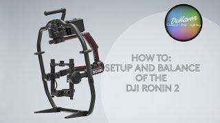 DeHaven Camera How To: Ronin 2 Configuration and Balance