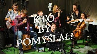 Kto by pomyślał? (Wojtek Szumański)