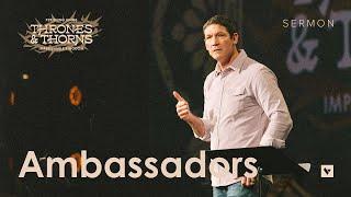 Ambassadors – Thrones & Thorns – Week 6 – Sermon – Matt Chandler – 11/10/24