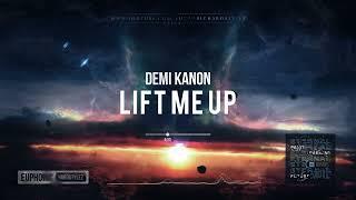 Demi Kanon - Lift Me Up [HQ Edit]