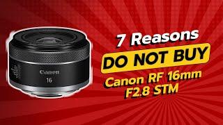 DON'T BUY Canon RF 16mm F2.8 STM BEFORE WATCHING THIS VIDEO!  (7 Reasons)