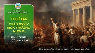  TRỰC TUYẾN 7:00AM Thánh Lễ Thứ Ba 26/11/2024 Tuần XXIV - Mùa Thường Niên Năm B