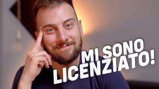 MI SONO LICENZIATO. ECCO PERCHÉ