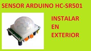 SENSOR PIR ARDUINO - INSTALAR EN EXTERIOR