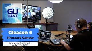 Gleason 6 prostate cancer | Why we should rename it (and why we can't)!