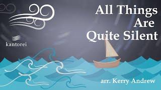 All Things are Quite Silent | arr. Kerry Andrew | Kantorei