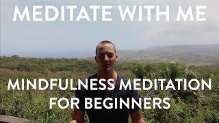 Mindfulness Meditation for Beginners - Meditate With Me!