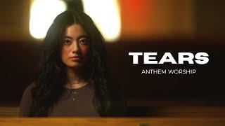 Tears – Anthem Worship (Official Music Video)