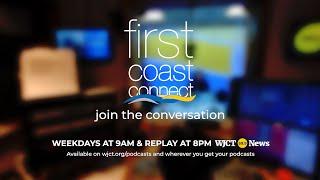 First Coast Connect Weekdays at 9am & 8pm on WJCT News 89.9