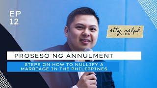 PROSESO NG ANNULMENT | Steps para magpa annul or nullify ng kasal (marriage) | Annulment Process