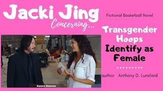 Jacki Jing (reporter) - Transgender athlete & sports book, Transgender Hoops - Identify as Female.