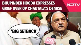 Om Prakash Chautala | Bhupinder Hooda Expresses Grief Over OP Chautala's Demise: 'Big Setback'