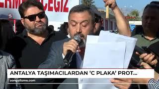 ANTALYA Taşımacılardan 'C plaka' protestosu