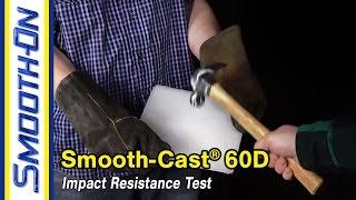 Smooth-Cast® 60D Impact Resistance Test