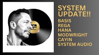 System Update! Featuring Basis, Rega, Modwright, Cayin, System Audio