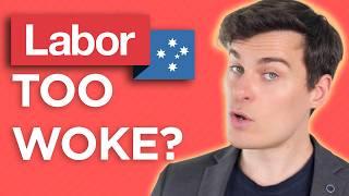 Labor is too WOKE