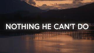 Nothing He Can't Do (Lyrics) - Community Music