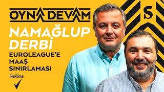 FB-GS, Şampiyonlar Ligi, Ergin Ataman, Bursaspor | Mehmet Demirkol & Kaan Kural - Oyna Devam #05