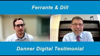 Ferrante & Dill Testimonial Video - Danner Digital