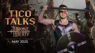 THRONE AND LIBERTY: Tico Talks (May 2025)