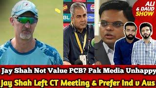 Jay Shah Not Value PCB? Pak Media Unhappy | Jay Shah Left CT Meeting & Prefer Ind v Aus