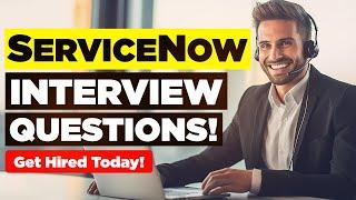 SERVICENOW INTERVIEW QUESTIONS & ANSWERS! (Suitable for ALL ServiceNow Job Roles!)